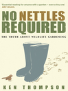 No Nettles Required (eBook): The Reassuring Truth About Wildlife Gardening